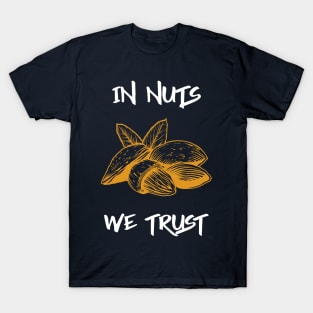 In Nuts We Trust, Vegans! T-Shirt